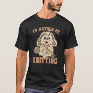 Ich würde lieber Strick kneten gehen Bunny Sprichw T-Shirt