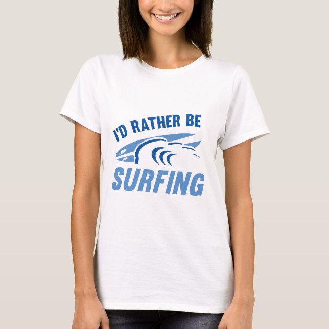 Ich würde lieber surfen T-Shirt (Vorderseite)