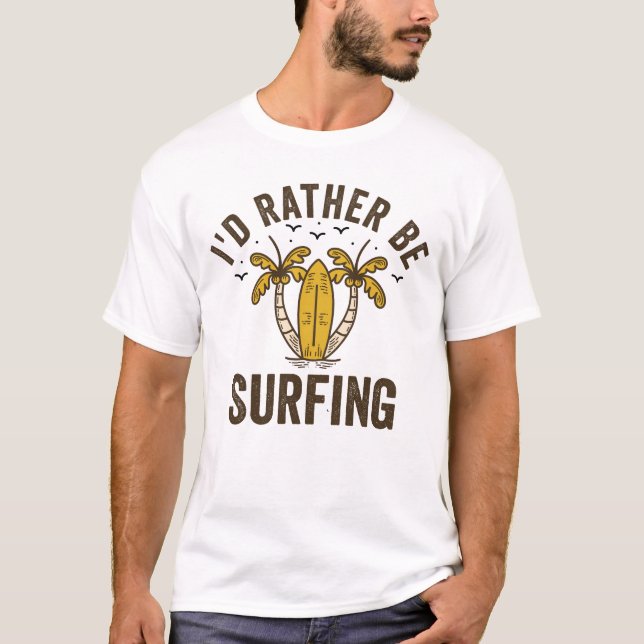 Ich würde lieber surfen T-Shirt (Vorderseite)