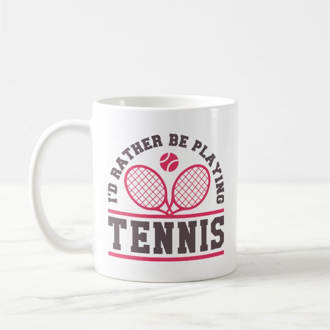 Ich würde lieber Tennis spielen Kaffeetasse (Links)