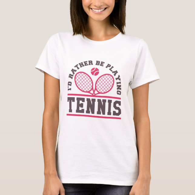 Ich würde lieber Tennis spielen T-Shirt (Vorderseite)