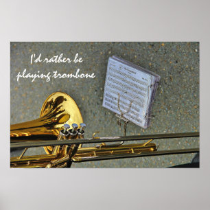 Ich würde lieber Trombone-Musikmotto spielen Poster