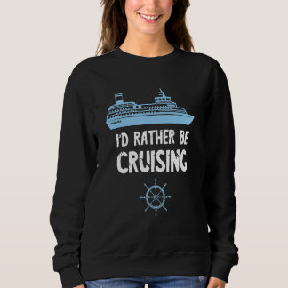 Ich würde lieber Urlaub auf dem Schiff Vaca fahren Sweatshirt