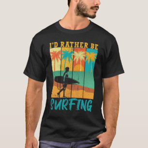 Ich würde lieber Vintage-Surfer an der Surfstrand T-Shirt
