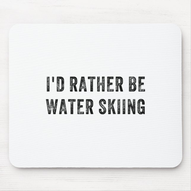 Ich würde lieber Wasserski fahren Mousepad (Vorne)