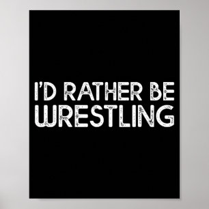 Ich würde lieber Wrestling lustige Wrestler-Zitate Poster