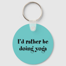 Ich würde lieber Yoga machen Schlüsselanhänger