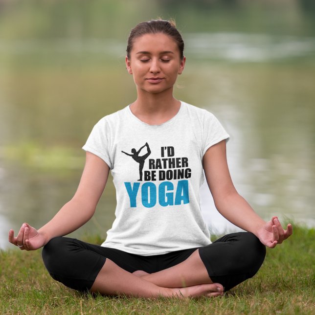 Ich würde lieber Yoga machen T-Shirt (Von Creator hochgeladen)