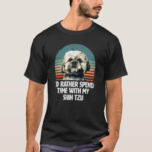 Ich würde lieber Zeit mit meinem Shih Tzu Shih Tzu T-Shirt