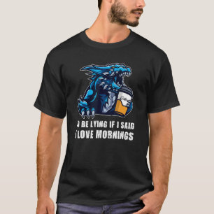 Ich würde lügen, wenn ich sage, dass ich Morgen Dr T-Shirt