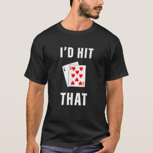 Ich würde lustiges BlackJack-Glücksspiel treffen T-Shirt