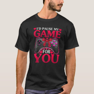 Ich würde mein Spiel für euch Valentinstag pausier T-Shirt