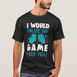 Ich würde mein Spiel für Sie unterbrechen Video Ga T-Shirt