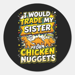Ich würde meine Schwester für Chicken Nuggets eint Runder Aufkleber