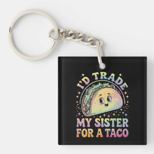 Ich würde meine Schwester für einen Taco Cinco De Schlüsselanhänger