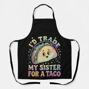 Ich würde meine Schwester für einen Taco Cinco De Schürze