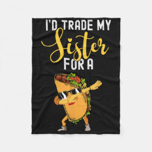 Ich würde meine Schwester gegen ein Taco-Shirt geg Fleecedecke