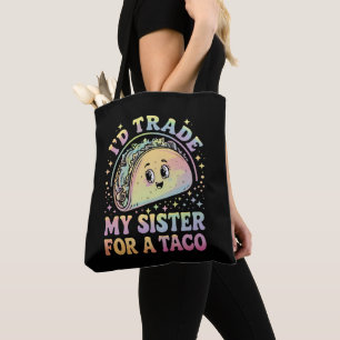 Ich würde meine Schwester gegen einen Taco Cinco d
