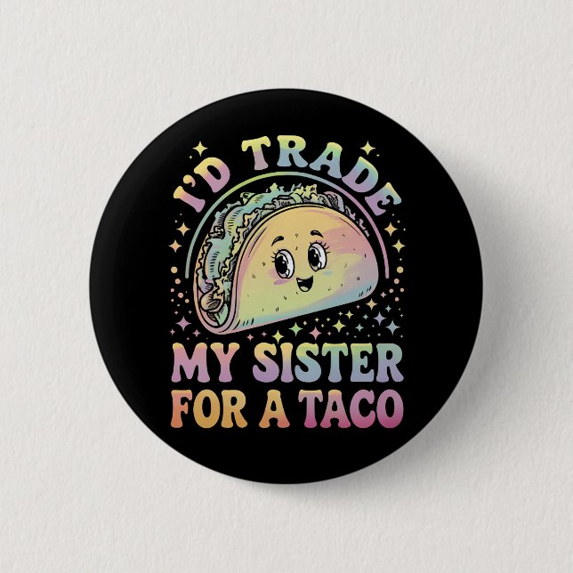 Ich würde meine Schwester gegen einen Taco Cinco d Button (Vorderseite)