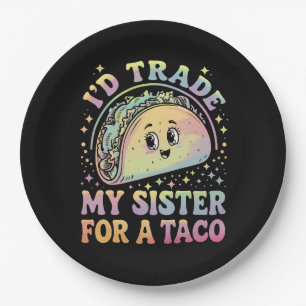 Ich würde meine Schwester gegen einen Taco Cinco d Pappteller