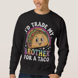 Ich würde meinen Bruder für einen Taco Cinco De Ma Sweatshirt