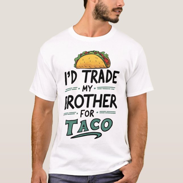 Ich würde meinen Bruder gegen einen Taco Cinco de  T-Shirt (Vorderseite)