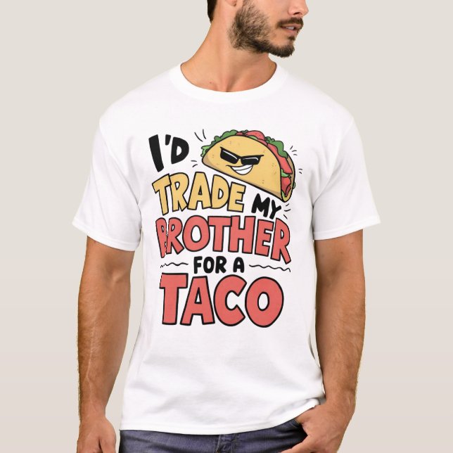 Ich würde meinen Bruder gegen einen Taco Cinco de  T-Shirt (Vorderseite)