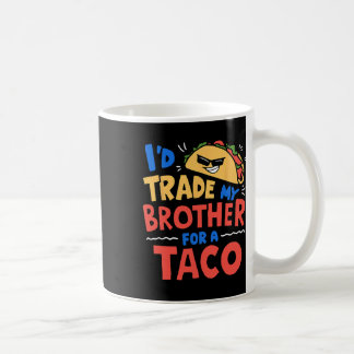 Ich würde meinen Bruder gegen einen Taco Funny Tac Kaffeetasse