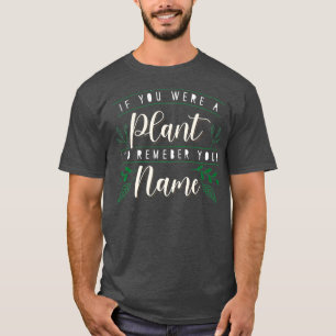 Ich würde mich an Ihren Namen erinnern, wenn Sie e T-Shirt