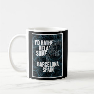 Ich würde mich lieber irgendwo in Barcelona entspa Kaffeetasse