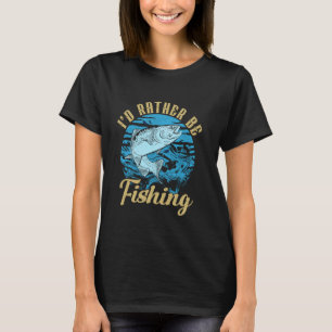 Ich würde mich lieber mit Angeln beschäftigen Gesc T-Shirt