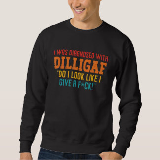 Ich wurde mit Dilligaf diagnostiziert, sehe ich so Sweatshirt
