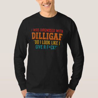 Ich wurde mit Dilligaf diagnostiziert, sehe ich so T-Shirt