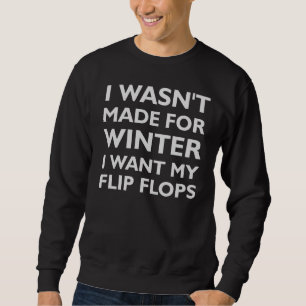 ICH WURDE NICHT ZUM WINTERSCHWÄCHER GEBRACHT SWEATSHIRT