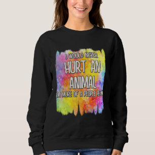 Ich würde nie einem Tier Niedlich schaden Sweatshirt