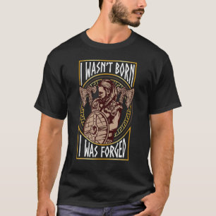 Ich wurde nordischer Wikinger Krieger geschmiedet T-Shirt