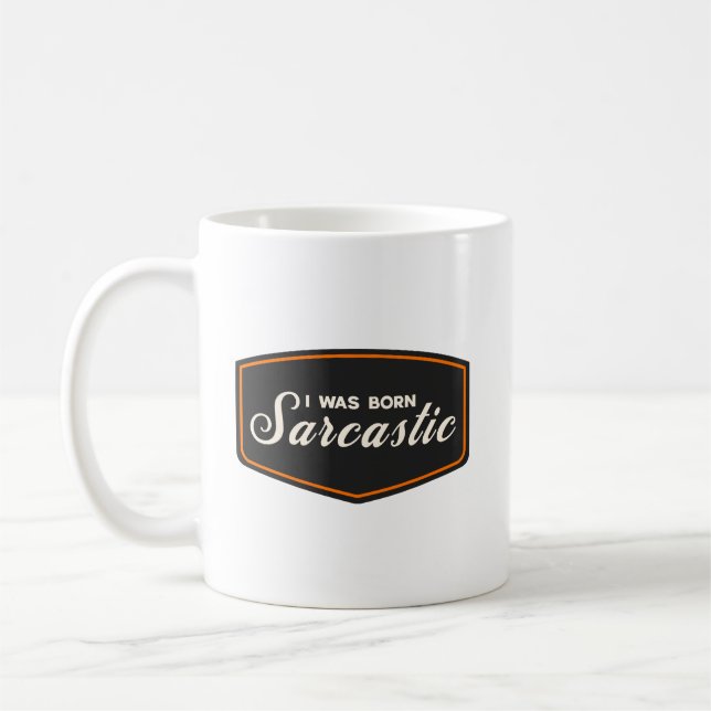 Ich wurde sarkastisch geboren kaffeetasse (Links)