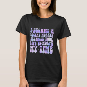 Ich wurde Sozialarbeiter, weil dein Leben es wert  T-Shirt