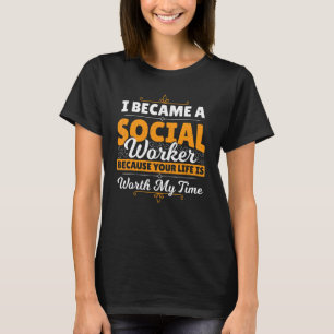 Ich wurde Sozialarbeiter, weil Ihr Leben ein Wort  T-Shirt