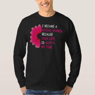 Ich wurde Sozialarbeiter, weil Ihr Leben ein Wort T-Shirt