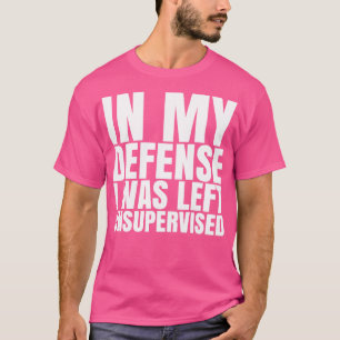 Ich wurde unbeaufsichtigt weißes Text-T-Shirt gela T-Shirt