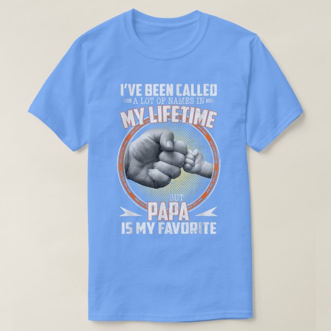 Ich wurde viele Namen genannt, aber Papa ist mein  T-Shirt (Design vorne)