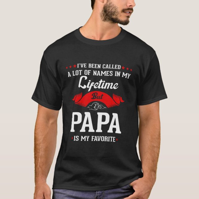 Ich wurde viele Namen genannt, aber Papa ist T-Shirt (Vorderseite)