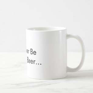 Ich würde vielmehr Bier… trinken Tasse