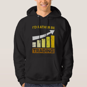 Ich würde vielmehr Börse-Handel handeln Hoodie