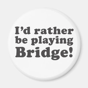Ich würde vielmehr Brücke spielen! Magnet