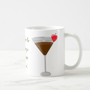 "Ich würde vielmehr ein Schokolade martini trinken Kaffeetasse