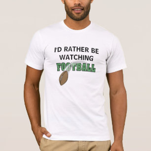 Ich würde vielmehr Fußball aufpassen T-Shirt