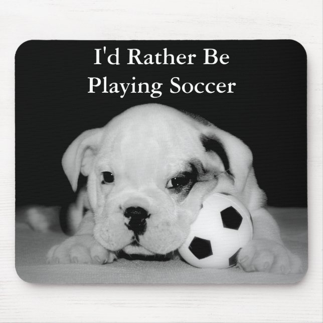 "Ich würde vielmehr Fußball-" Bulldoggen-Welpe Mousepad (Vorne)