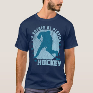 Ich würde vielmehr Hockey spielen T-Shirt
